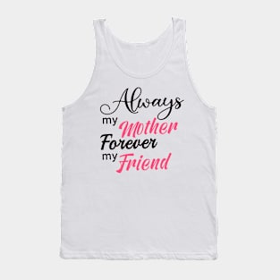 Always My Mother Forever My Friend Tank Top